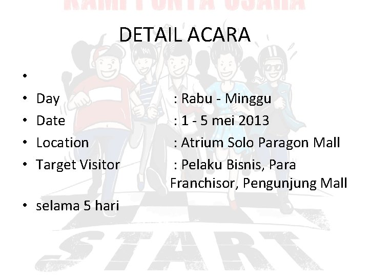 DETAIL ACARA • • • Day Date Location Target Visitor • selama 5 hari