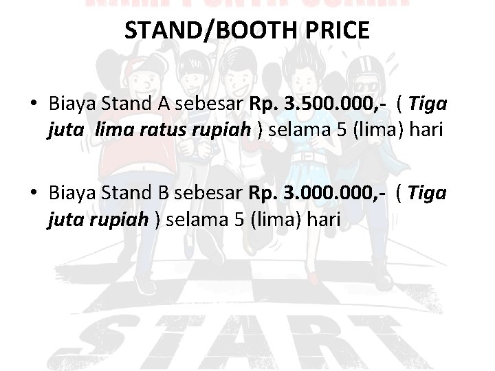 STAND/BOOTH PRICE • Biaya Stand A sebesar Rp. 3. 500. 000, - ( Tiga