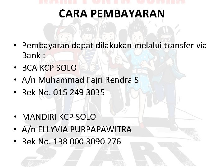 CARA PEMBAYARAN • Pembayaran dapat dilakukan melalui transfer via Bank : • BCA KCP