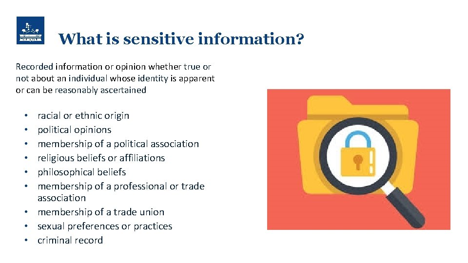 What is sensitive information? Recorded information or opinion whether true or not about an