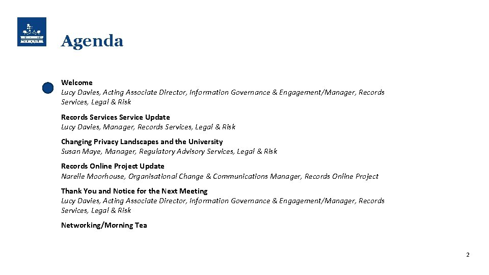 Agenda Welcome Lucy Davies, Acting Associate Director, Information Governance & Engagement/Manager, Records Services, Legal