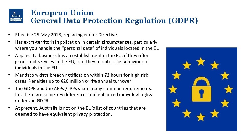 European Union General Data Protection Regulation (GDPR) • Effective 25 May 2018, replacing earlier