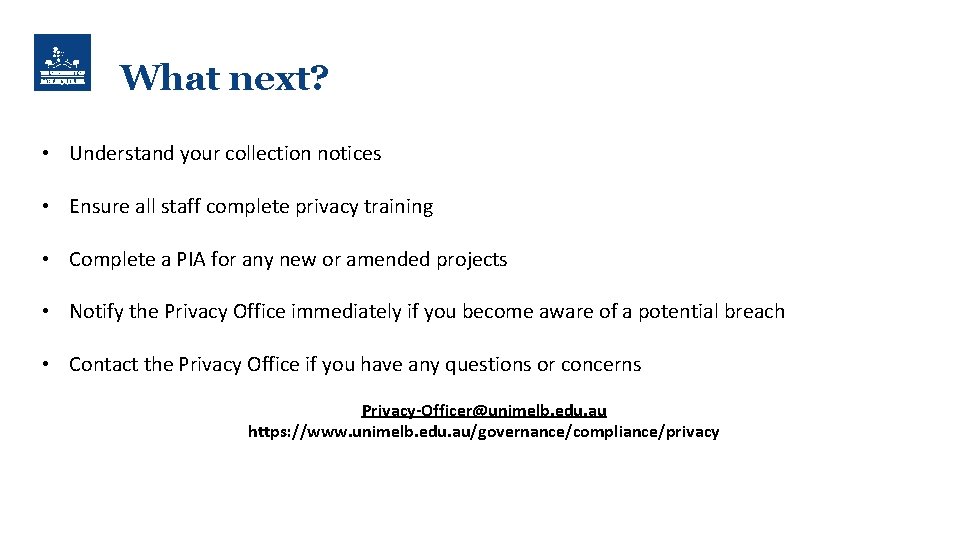 What next? • Understand your collection notices • Ensure all staff complete privacy training