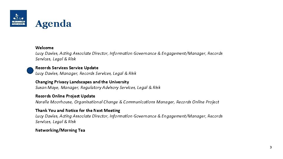 Agenda Welcome Lucy Davies, Acting Associate Director, Information Governance & Engagement/Manager, Records Services, Legal