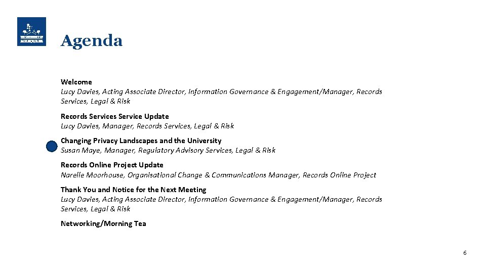 Agenda Welcome Lucy Davies, Acting Associate Director, Information Governance & Engagement/Manager, Records Services, Legal