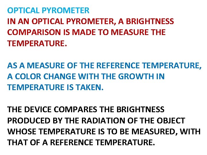 OPTICAL PYROMETER IN AN OPTICAL PYROMETER, A BRIGHTNESS COMPARISON IS MADE TO MEASURE THE