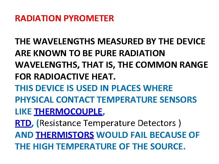 RADIATION PYROMETER THE WAVELENGTHS MEASURED BY THE DEVICE ARE KNOWN TO BE PURE RADIATION