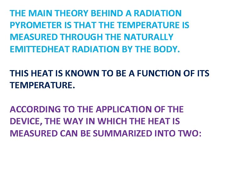 THE MAIN THEORY BEHIND A RADIATION PYROMETER IS THAT THE TEMPERATURE IS MEASURED THROUGH