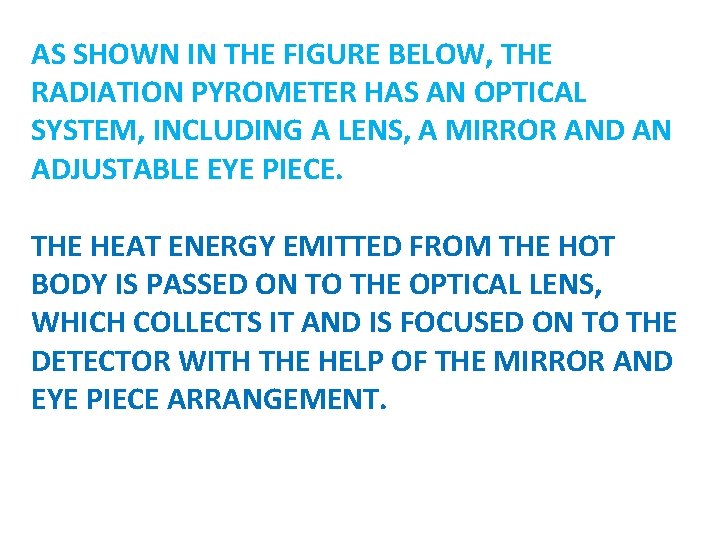 AS SHOWN IN THE FIGURE BELOW, THE RADIATION PYROMETER HAS AN OPTICAL SYSTEM, INCLUDING