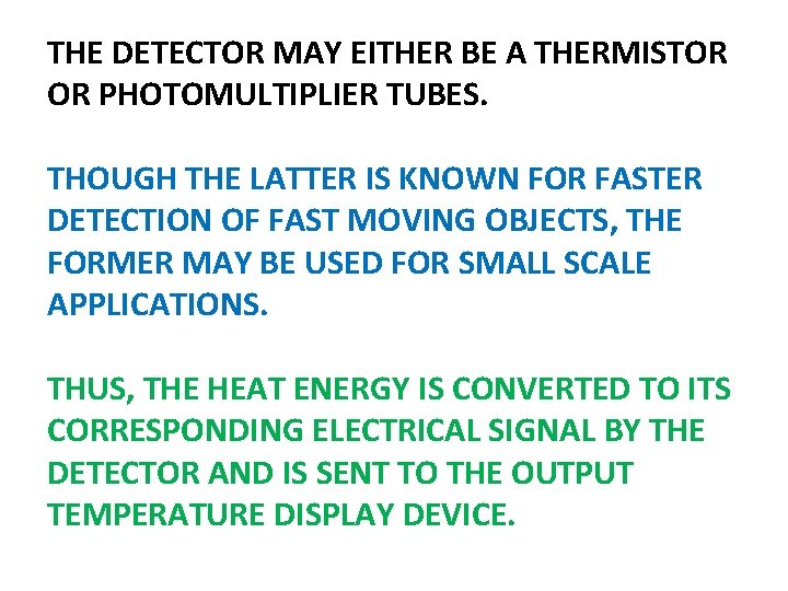 THE DETECTOR MAY EITHER BE A THERMISTOR OR PHOTOMULTIPLIER TUBES. THOUGH THE LATTER IS