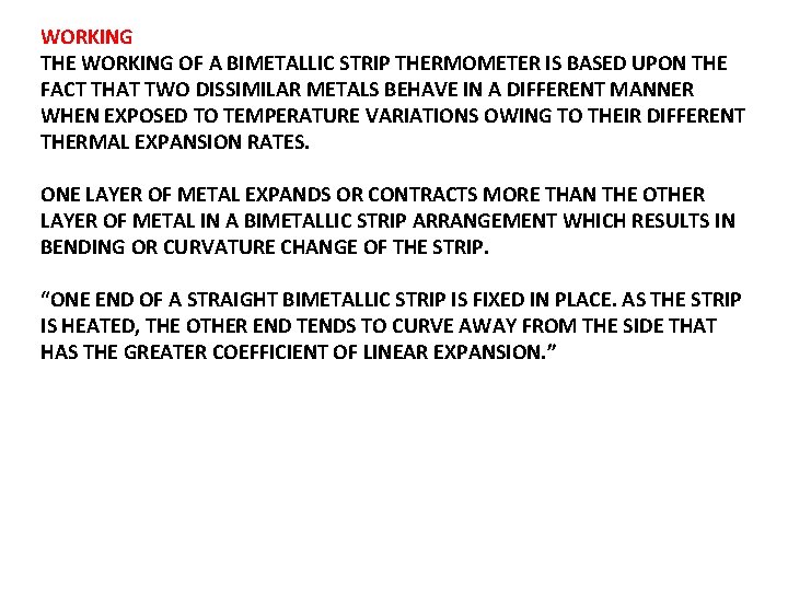 WORKING THE WORKING OF A BIMETALLIC STRIP THERMOMETER IS BASED UPON THE FACT THAT