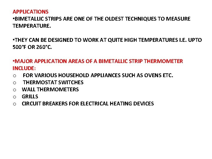 APPLICATIONS • BIMETALLIC STRIPS ARE ONE OF THE OLDEST TECHNIQUES TO MEASURE TEMPERATURE. •