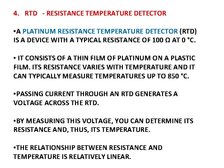 4. RTD - RESISTANCE TEMPERATURE DETECTOR • A PLATINUM RESISTANCE TEMPERATURE DETECTOR (RTD) IS