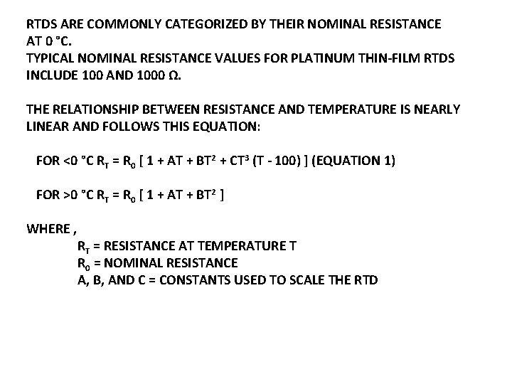 RTDS ARE COMMONLY CATEGORIZED BY THEIR NOMINAL RESISTANCE AT 0 °C. TYPICAL NOMINAL RESISTANCE