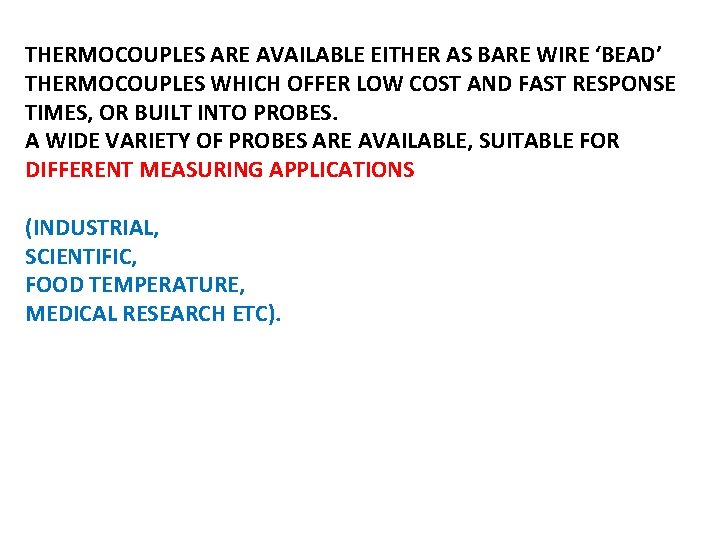 THERMOCOUPLES ARE AVAILABLE EITHER AS BARE WIRE ‘BEAD’ THERMOCOUPLES WHICH OFFER LOW COST AND