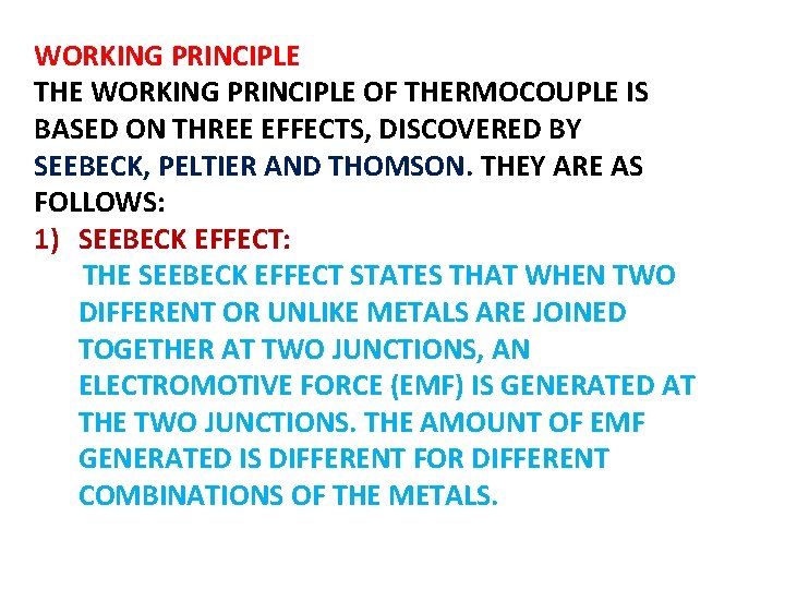 WORKING PRINCIPLE THE WORKING PRINCIPLE OF THERMOCOUPLE IS BASED ON THREE EFFECTS, DISCOVERED BY