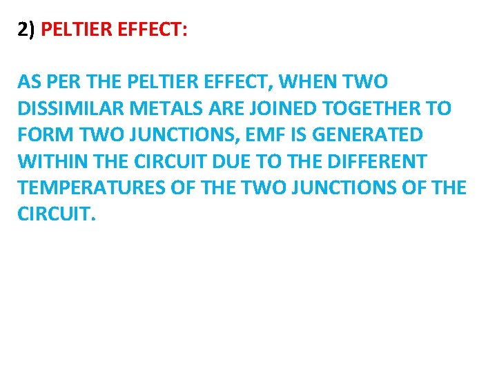2) PELTIER EFFECT: AS PER THE PELTIER EFFECT, WHEN TWO DISSIMILAR METALS ARE JOINED
