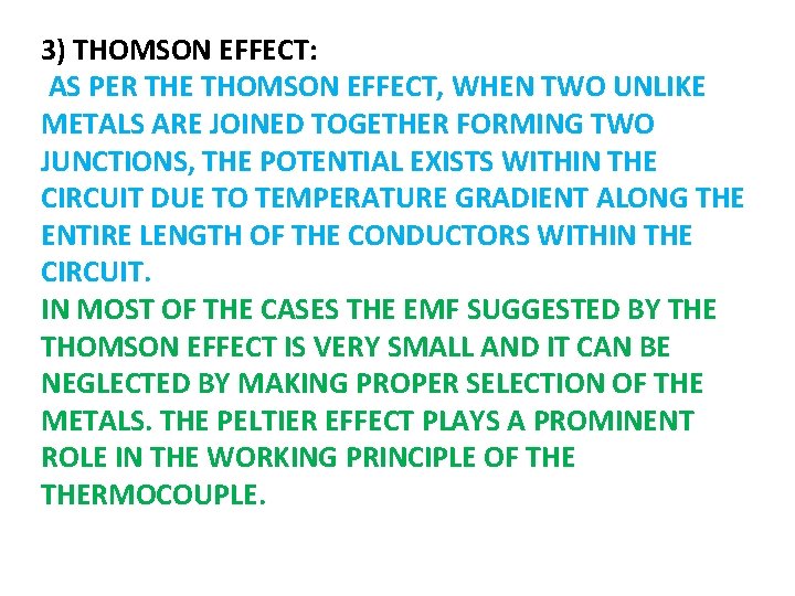 3) THOMSON EFFECT: AS PER THE THOMSON EFFECT, WHEN TWO UNLIKE METALS ARE JOINED