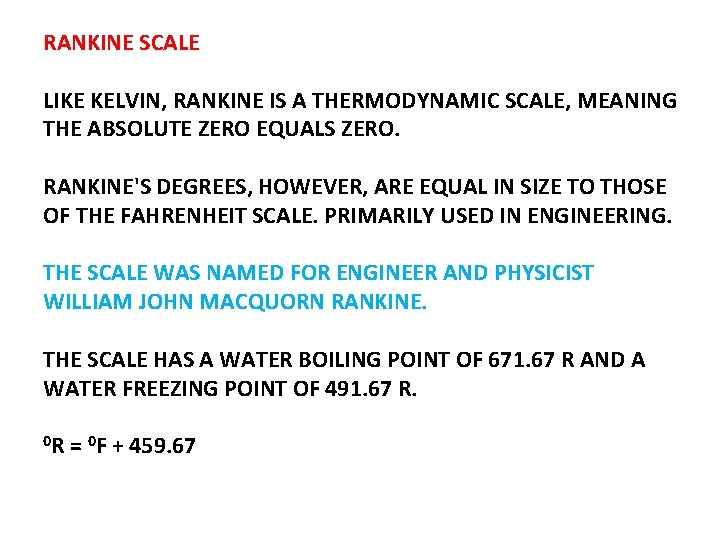 RANKINE SCALE LIKE KELVIN, RANKINE IS A THERMODYNAMIC SCALE, MEANING THE ABSOLUTE ZERO EQUALS