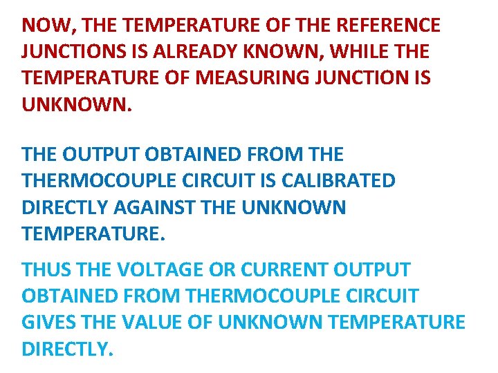 NOW, THE TEMPERATURE OF THE REFERENCE JUNCTIONS IS ALREADY KNOWN, WHILE THE TEMPERATURE OF