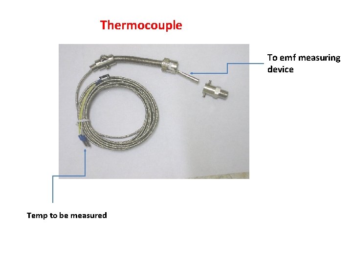 Thermocouple To emf measuring device Temp to be measured 