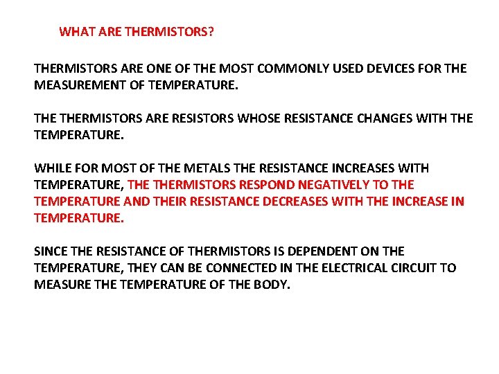 WHAT ARE THERMISTORS? THERMISTORS ARE ONE OF THE MOST COMMONLY USED DEVICES FOR THE