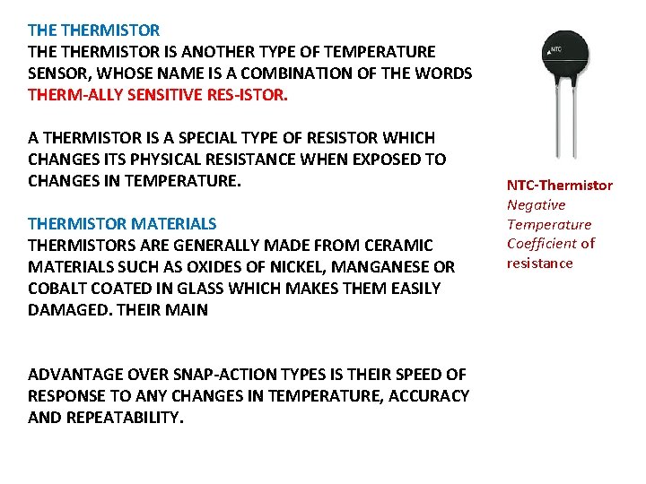 THE THERMISTOR IS ANOTHER TYPE OF TEMPERATURE SENSOR, WHOSE NAME IS A COMBINATION OF