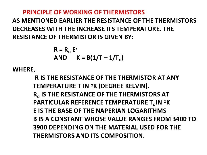 PRINCIPLE OF WORKING OF THERMISTORS AS MENTIONED EARLIER THE RESISTANCE OF THERMISTORS DECREASES WITH