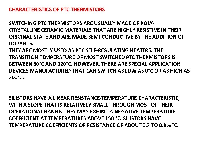 CHARACTERISTICS OF PTC THERMISTORS SWITCHING PTC THERMISTORS ARE USUALLY MADE OF POLYCRYSTALLINE CERAMIC MATERIALS