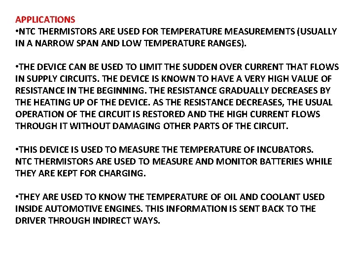 APPLICATIONS • NTC THERMISTORS ARE USED FOR TEMPERATURE MEASUREMENTS (USUALLY IN A NARROW SPAN