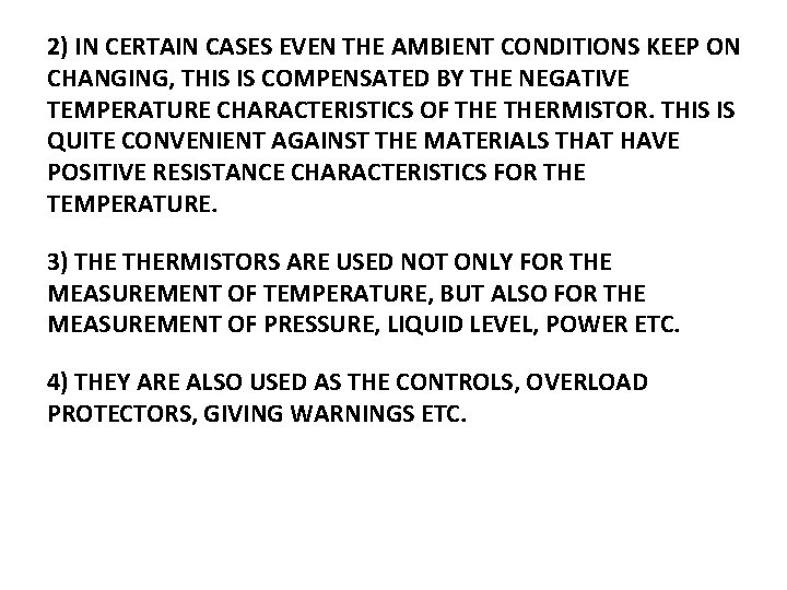 2) IN CERTAIN CASES EVEN THE AMBIENT CONDITIONS KEEP ON CHANGING, THIS IS COMPENSATED