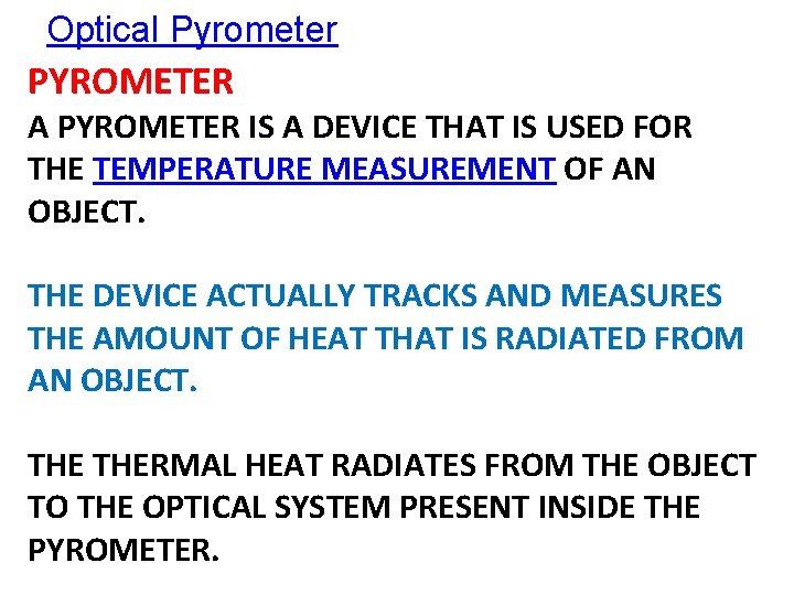 Optical Pyrometer PYROMETER A PYROMETER IS A DEVICE THAT IS USED FOR THE TEMPERATURE