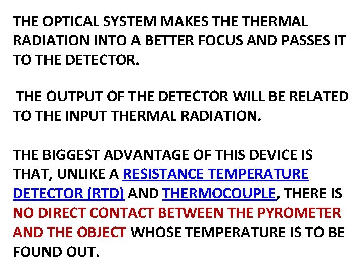 THE OPTICAL SYSTEM MAKES THERMAL RADIATION INTO A BETTER FOCUS AND PASSES IT TO