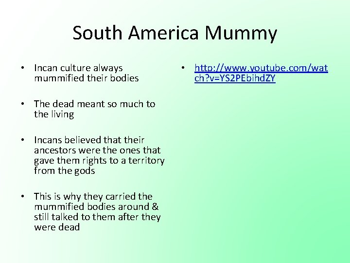 South America Mummy • Incan culture always mummified their bodies • The dead meant South America Mummy • Incan culture always mummified their bodies • The dead meant