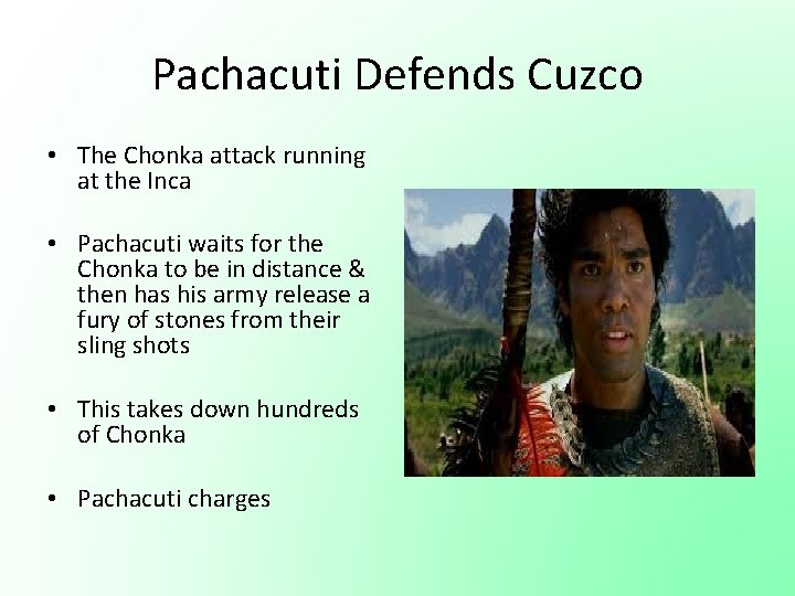 Pachacuti Defends Cuzco • The Chonka attack running at the Inca • Pachacuti waits Pachacuti Defends Cuzco • The Chonka attack running at the Inca • Pachacuti waits