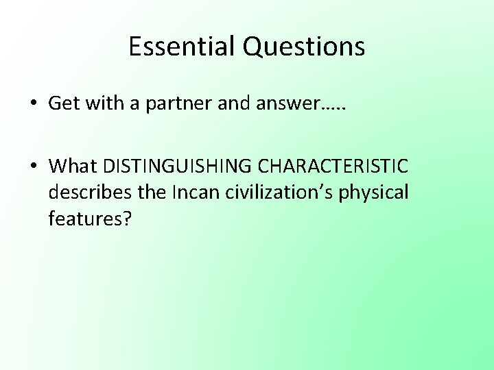 Essential Questions • Get with a partner and answer…. . • What DISTINGUISHING CHARACTERISTIC Essential Questions • Get with a partner and answer…. . • What DISTINGUISHING CHARACTERISTIC