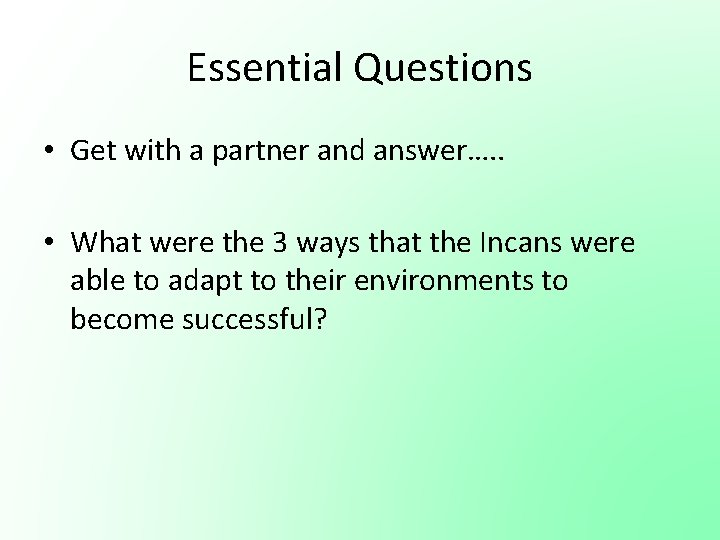 Essential Questions • Get with a partner and answer…. . • What were the Essential Questions • Get with a partner and answer…. . • What were the
