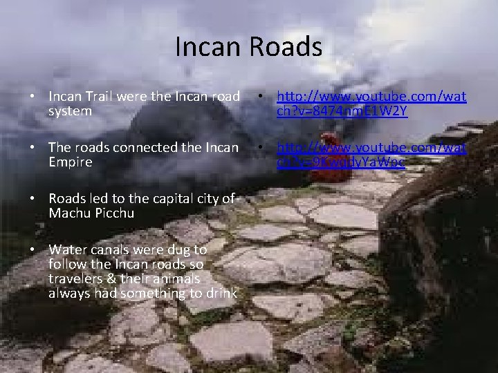 Incan Roads • Incan Trail were the Incan road system • http: //www. youtube. Incan Roads • Incan Trail were the Incan road system • http: //www. youtube.