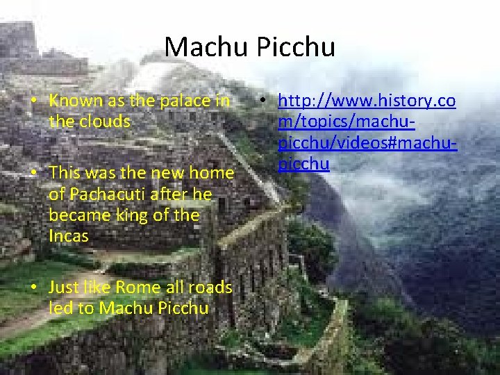 Machu Picchu • Known as the palace in the clouds • This was the Machu Picchu • Known as the palace in the clouds • This was the