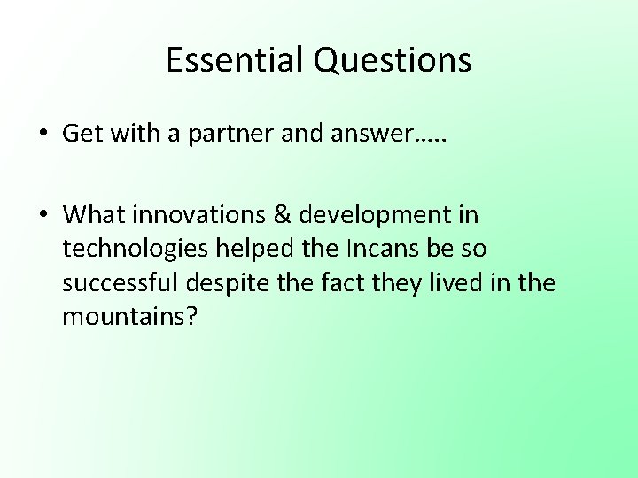 Essential Questions • Get with a partner and answer…. . • What innovations & Essential Questions • Get with a partner and answer…. . • What innovations &