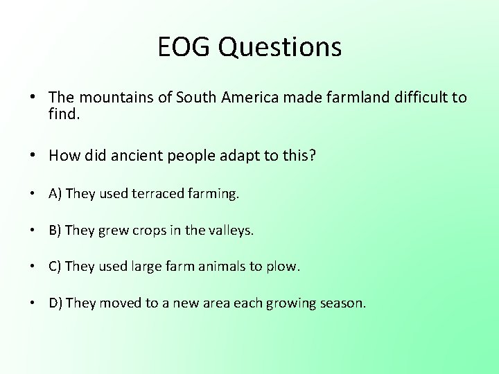 EOG Questions • The mountains of South America made farmland difficult to find. • EOG Questions • The mountains of South America made farmland difficult to find. •