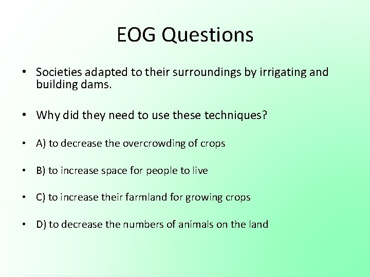 EOG Questions • Societies adapted to their surroundings by irrigating and building dams. • EOG Questions • Societies adapted to their surroundings by irrigating and building dams. •