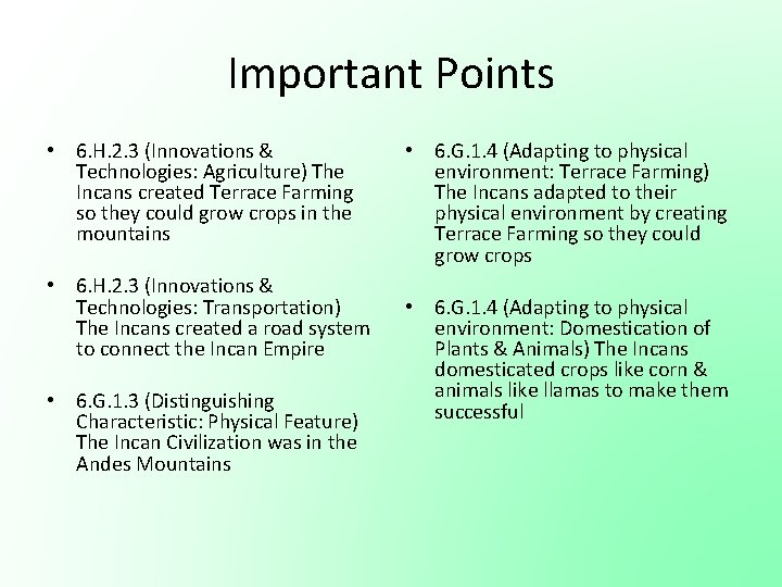 Important Points • 6. H. 2. 3 (Innovations & Technologies: Agriculture) The Incans created Important Points • 6. H. 2. 3 (Innovations & Technologies: Agriculture) The Incans created