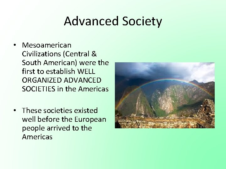 Advanced Society • Mesoamerican Civilizations (Central & South American) were the first to establish Advanced Society • Mesoamerican Civilizations (Central & South American) were the first to establish