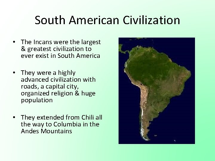 South American Civilization • The Incans were the largest & greatest civilization to ever South American Civilization • The Incans were the largest & greatest civilization to ever