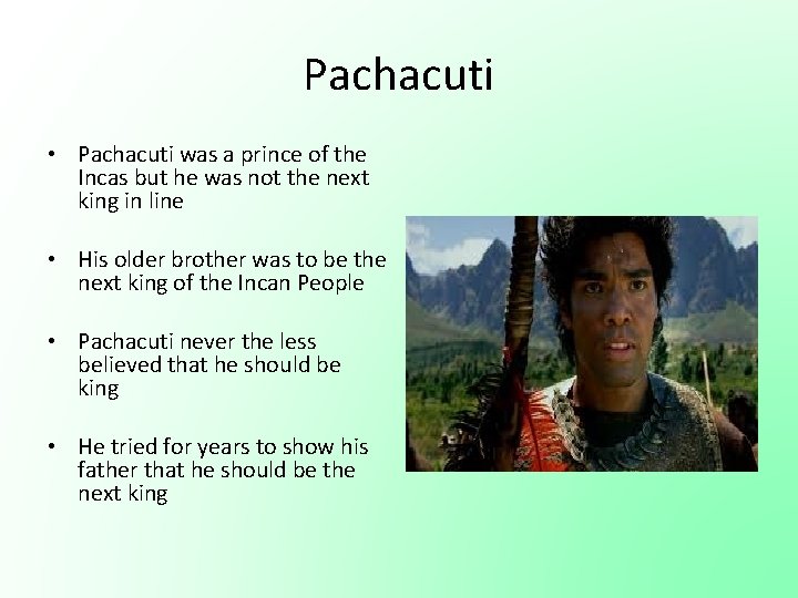 Pachacuti • Pachacuti was a prince of the Incas but he was not the Pachacuti • Pachacuti was a prince of the Incas but he was not the