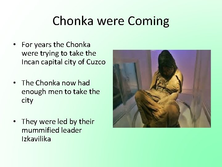 Chonka were Coming • For years the Chonka were trying to take the Incan Chonka were Coming • For years the Chonka were trying to take the Incan