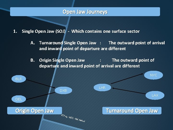 Open Jaw Journeys 1. Single Open Jaw (SOJ) - Which contains one surface sector