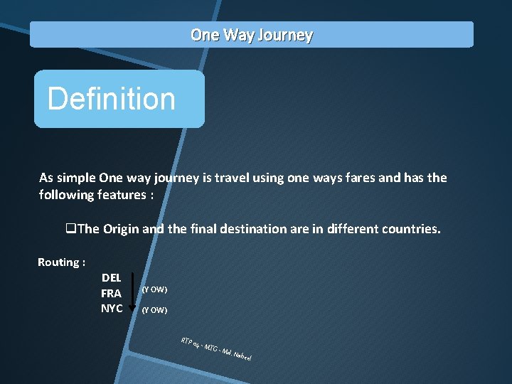 One Way Journey Definition As simple One way journey is travel using one ways