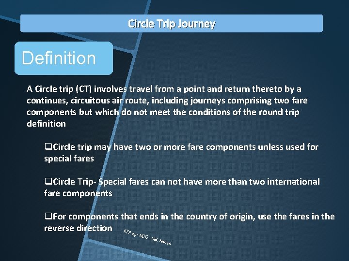 Circle Trip Journey Definition A Circle trip (CT) involves travel from a point and